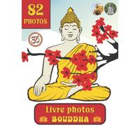 Livre photos Bouddha: 82 photos de Bouddha pour vous détendre. Bouddhisme. Livre grand format