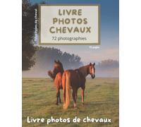 Livre photos de chevaux: 72 belles photographies dans ce livre sur les chevaux. Pour enfants, adultes et séniors.
