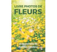 Livre Photos de Fleurs avec Extraits de Poèmes Célèbres: Cadeau pour Personnes Alzheimer ou Seniors atteints de Démence - 35 images splendides de ... pour coller des photos Souvenir personnelles