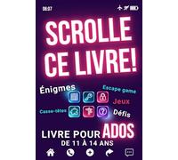 Livre pour ados de 11 à 14 ans: Scrolle Ce Livre ! (pas ton Écran) - Casse-têtes, Énigmes, Jeux de logique, Défis, Escape game, et bien plus d'Activités, avec tes refs !