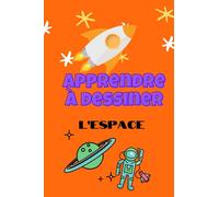 Livre pour apprendre à dessiner: L'espace