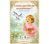 Livre pour enfant de 2 3 4 ans - Eveil et saisons Album jeunesse - Louise que fais-tu au printemps ?