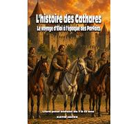 Livre pour enfant de 7 à 12 ans : L’histoire des Cathares: Le voyage d’Éloi à l’époque des Parfaits