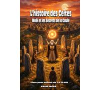 Livre pour enfant de 7 à 12 ans : L’histoire des Celtes: Maël et les Secrets de la Gaule