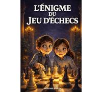 Livre pour enfants de 8 à 12 ans: L’Énigme du Jeu d’Échecs - Une aventure captivante qui développe la logique, le courage et la confiance en soi
