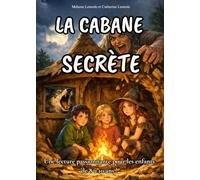 Livre pour enfants de 8 ans à 10 ans: La cabane secrète - Une aventure passionnante pleine de mystères et de suspense sur des recherches archéologiques - Une histoire ludique et éducative