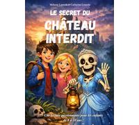 Livre pour enfants de 8 ans à 10 ans. Le Secret du Château Interdit: Une aventure passionnante pleine de mystères et de suspense - Une histoire ludique et instructive