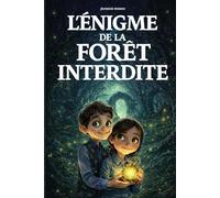 Livre pour enfants de 8 ans à 12 ans: L’Énigme de la Forêt Interdite - un roman d’aventure fantastique illustré, rempli d’action et de mystères.