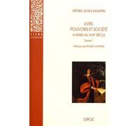 Livre, Pouvoirs Et Société À Paris Au Xviie Siècle (1598-1701) - Tome 1