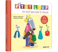 Livre - Ptit Loup - Ptit Loup ne veut pas aller à l'école - Collection Ptit Loup