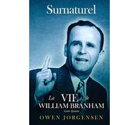 Livre Quatre - Surnaturelle: La Vie De William Branham: L'Évangéliste Et Son Acclamation (1951 - 1954)