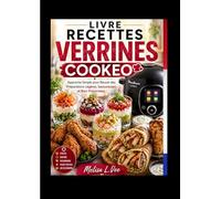 LIVRE RECETTES VERRINES COOKEO: Approche Simple pour Réussir des Préparations Légères, Savoureuses et Bien Présentées.