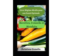 Livre Régime Alcalin pour une Santé Optimale: Recettes, Conseils et Bienfaits