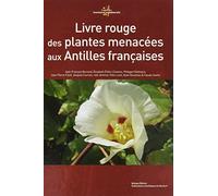 Livre rouge des plantes menacées aux Antilles françaises