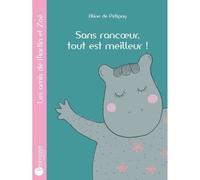 Livre Sans rancoeur, tout est meilleur! de Aline de Pétigny Ed.