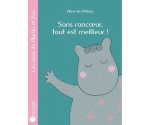 Livre Sans rancoeur, tout est meilleur! de Aline de Pétigny Ed.