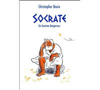 Livre - Socrate, un homme dangereux - Philosophie - Adolescents