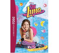 Livre - Soy Luna - T.2 - Seconde chance - Compétition de roller - Défis personnels