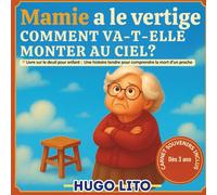 Livre sur le deuil pour enfant : Mamie a le vertige - une histoire tendre pour comprendre la mort d’un proche (dès 3 ans): Une histoire poétique et ... d’un grand-parent avec douceur et espoir.