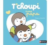 Livre - T'choupi - Aime son papa