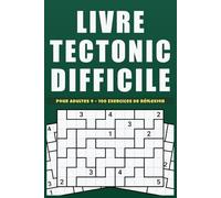 Livre Tectonic Difficile Pour Adultes 4: Entraînement cérébral intensif avec 100 grilles lisibles pour joueurs confirmés