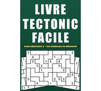 Livre Tectonic Facile Pour débutants 3: 100 puzzles numériques clairs et aérés pour renforcer mémoire et concentration