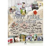 Livre Tout faire soi-même - 120 projets DIY et zéro déchet pour tout fabriquer en autonomie au quotidien - Tana