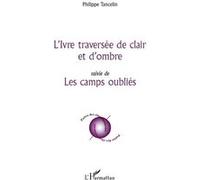 L'Ivre traversée de clair et d'ombre Suivie de - Les camps oubliés - Philippe Tancelin - L'harmattan - broché - Poésie