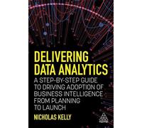 Livrer l'analyse des données : Un guide pas à pas pour favoriser l'adoption de la Business Intelligence de la planification au lancement