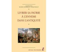 Livrer sa patrie à l’ennemi dans l’Antiquité