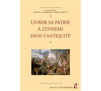 Livrer sa patrie à l’ennemi dans l’Antiquité - Mathieu Engerbeaud - Publication Universite Provence - broché - Essai