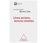 Livres Anciens, Lectures Vivantes - Ce Qui Passe Et Ce Qui Demeure