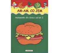 Livres de coloriage - Am, am. Qu'est-ce que je mange ? SIEDMIORÓG w.2011