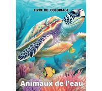 Livres de coloriages : 5O Animaux de l'eau I Art thérapie, Anti stress I: Cahier à colorier d' animaux marins pour ados et adultes ( idées cadeaux )
