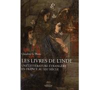 Livres de l'Inde. Une littérature étrangère en France au XIXe siècle - Claudine Le Blanc - Presses De La Sorbonne Nouvelle - broché - Essai