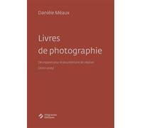 Livres de photographie Des espaces pour le documentaire de création (2000-2025) - Danièle Meaux - Filigranes Eds - broché - Essai