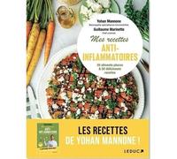 Mes Recettes Anti-Inflammatoires - Tout Comprendre Sur L'alimentation Anti-Inflammatoire Et Se Régaler Avec 55 Recettes