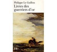Livres des guerriers d'or - Philippe Le Guillou - Gallimard - Poche - Roman
