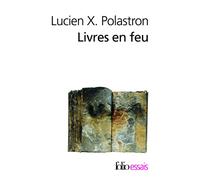Livres en feu – Histoire de la destruction sans fin des bibliothèques