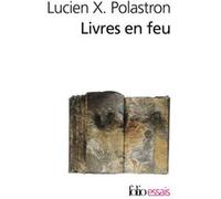 Livres en feu Lucien Xavier Polastron (Auteur)