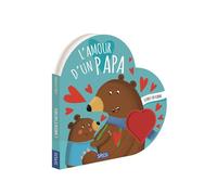 Livres en forme. L'amour d'un papa - Valentina Bonaguro - Sassi - cartonné - Album éveil dès la naissance