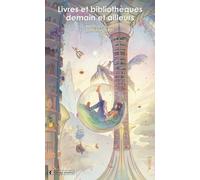 Livres Et Bibliothèques Demain Et Ailleurs