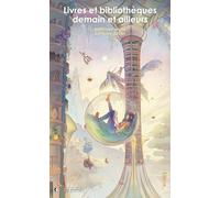 Livres et bibliothèques demain et ailleurs