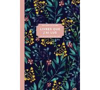 Livres que j'ai lus et livres que je veux lire.: Mon carnet de lectures. Carnet de Lecteur & Lectrice/Mon Journal de Lecture à Remplir/Mes Lectures de Romans/Carnet de Lecture Lycée & Collège