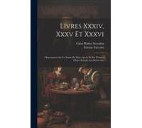Livres Xxxiv, Xxxv Et Xxxvi: Observations Sur La Statue De Marc-Aurele Et Sur D'autres Objets Relatifs Aux Beaux-Arts