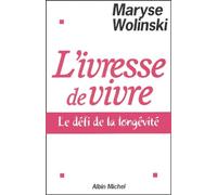 L'Ivresse de vivre: Le défi de la longévité