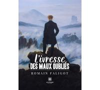 L'ivresse des maux oubliés