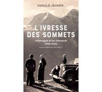 L'Ivresse des sommets: L'Allemagne et les Allemands (1918-1933)