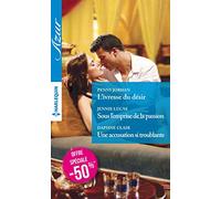 L'ivresse du désir ; Sous l'emprise de la passion ; Une accusation si troublante