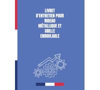 Livret d’entretien pour rideau métallique et grille enroulable: Carnet de suivi technique conforme et structuré